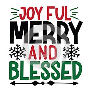 joy ful merry and blessed, Christmas Tee Print, Merry Christmas Vol 1