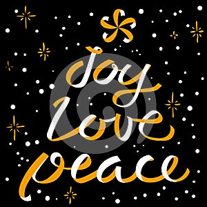 Joy Love Peace Christmas calligraphic lettering. New Year backgr