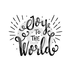 Joy to the world. Hand written lettering positive quote to poster, greeting card.Merry Christmas