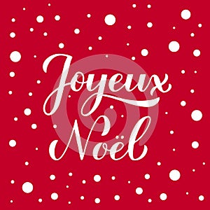 Joyeux Noel calligraphy hand lettering on red background with snow confetti. Merry Christmas typography poster in French. Easy to