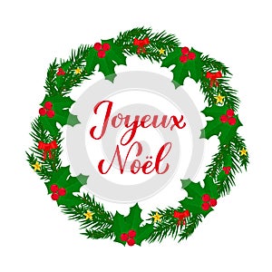 Joyeux Noel calligraphy hand lettering with wreath of fir tree branches. Merry Christmas typography poster in French. Easy to edit