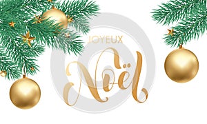 Joyeux Noel French Merry Christmas holiday golden hand drawn calligraphy text greeting and gold star or ball on fir tree branch in