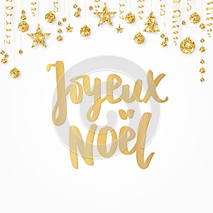 Joyeux noel text. Holiday greetings french quote. Golden glitter border with hanging balls. Great for Christmas cards