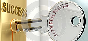 Joyfulness and success - pictured as word Joyfulness on a key, to symbolize that Joyfulness helps achieving success and prosperity photo