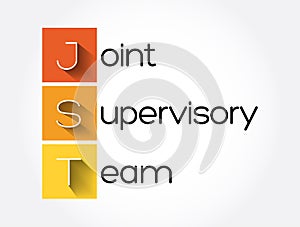 JST - Joint Supervisory Team acronym, business concept background