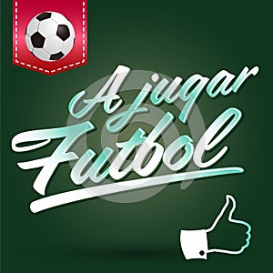 A jugar Futbol - Lets play soccer spanish text