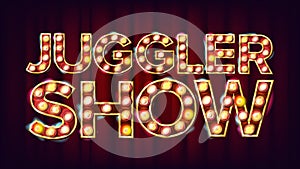 Juggler Show Banner Sign Vector. For Festival Events Design. Circus Style Shining Light Sign. Amusement Illustration