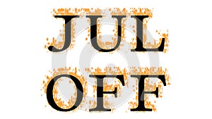 Jul Off fire text effect white isolated background