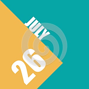 july 26th. Day 26 of month,illustration of date inscription on orange and blue background summer month, day of the year