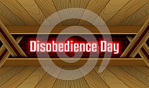 July month special day. Disobedience Day, Neon Text Effect on Bricks Background