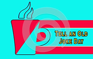 July month special day. Tell an Old Joke Day, Text Effect on cyan Background