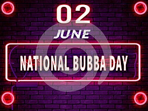 June month day 2, National Bubba Day. Neon Text Effect on Bricks Background
