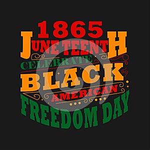 June Teenth 1865 Celebrate Black History American Freedom Day T-shirt Design for Black History Month