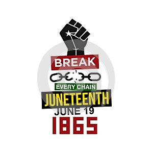 Break Every Chain. Juneteenth. June 19, 1865 photo