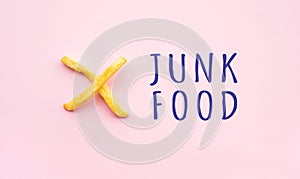 Junk food concepts with text and cross sign from french-fried.Anti fast food and healthy conversation
