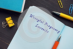 Juridical concept meaning Wrongful Pregnancy Lawsuits with inscription on the page