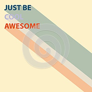 just be cool awesome on yellow