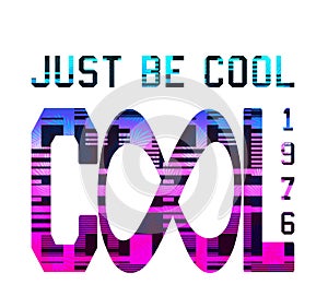 `Just be cool`, `cool 1976`