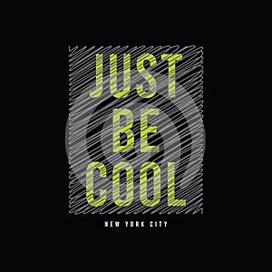 Just be cool, New york t shirt