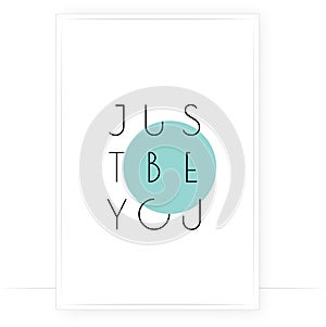 Just be you, vector. Minimalist art design. Wording design, lettering isolated on white background. Wall decals