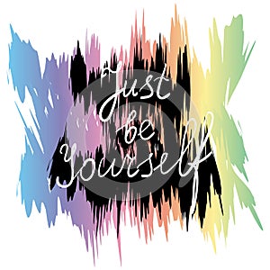 Just Be Yourself. Handwriting inspiration quote.