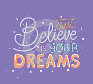 just belive in your dreams lettering on purple background