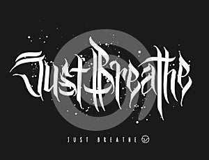 Just Breathe hand drawing lettering, t-shirt design