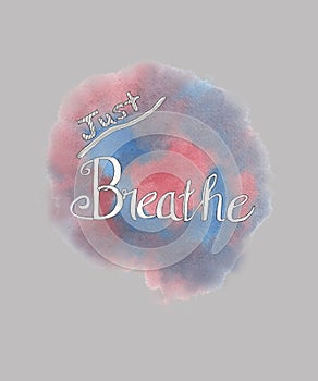 Just Breathe Hand Lettered Watercolor Illustration Art photo