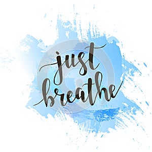 Just Breathe. T-shirt hand lettered calligraphic design.