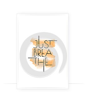 Just breathe, vector. Motivational, inspirational quotes. Wording design