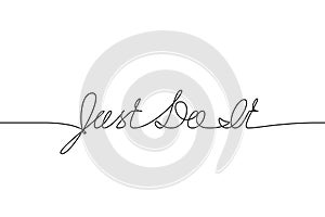 JUST DO IT handwritten inscription. Hand drawn lettering. alligraphy. One line drawing of phrase Vector illustration photo