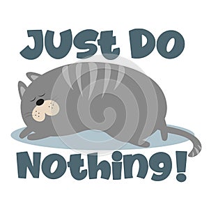 Just Do Nothing! - text with cute sleeping  cat with paw print.