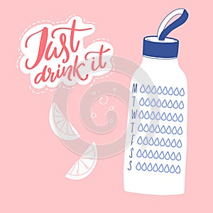 Just drink it. Cute water tracker, daily healthy habit planner. Sport reusable bottle, calligraphy quote sticker and