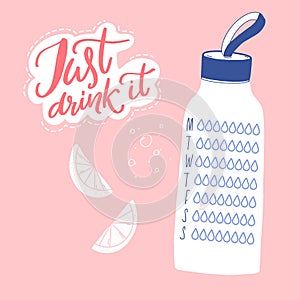 Just drink it. Cute water tracker, daily healthy habit planner. Sport reusable bottle, calligraphy quote sticker and photo