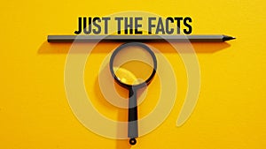 Just the facts is shown using a text