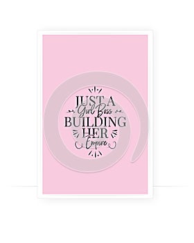 Just a girl boss, building her empire, vector. Pink cute poster design. Positive thinking, affirmation. Wording design, lettering