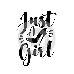 Just A Girl - positive phrase with high heel shoe.