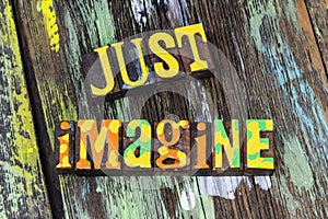 Just imagine lifestyle adventure inspiration dream imagination believe photo