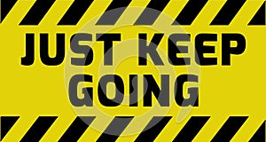 Just keep going sign