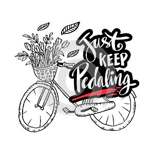 Just keep pedaling hand lettering. Motivational quote.