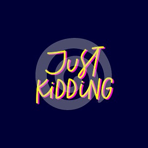 Just kidding yellow calligraphy quote lettering