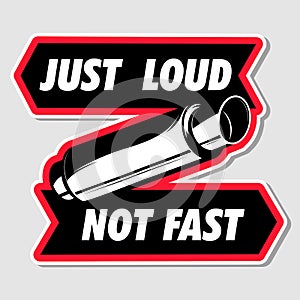 Just Loud Not Fast decal