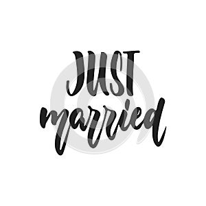 Just married - hand drawn wedding romantic lettering phrase isolated on the white background. Fun brush ink vector