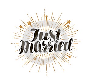 Just married, lettering. Marry, wedding card and invitation. Calligraphy, vector illustration