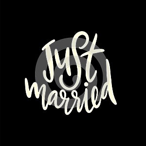 Just Married phrase hand drawn vector lettering. Motivation love phrase