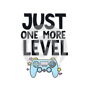 Just one more level gamer quote with gamepad controller and lettering