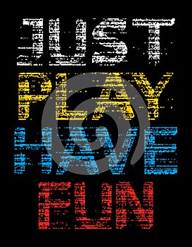 Just Play Have Fun Grunge vector image