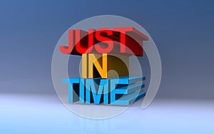 Just in time on blue