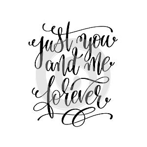 Just you and me forever hand lettering romantic quote