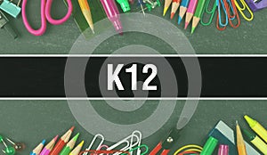 K12 text written on Education background of Back to School concept. k12 concept banner on Education sketch with school supplies.